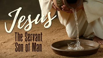 Jesus, The Servant Son of Man