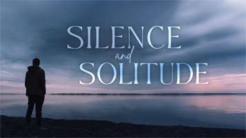 Silence and Solitude